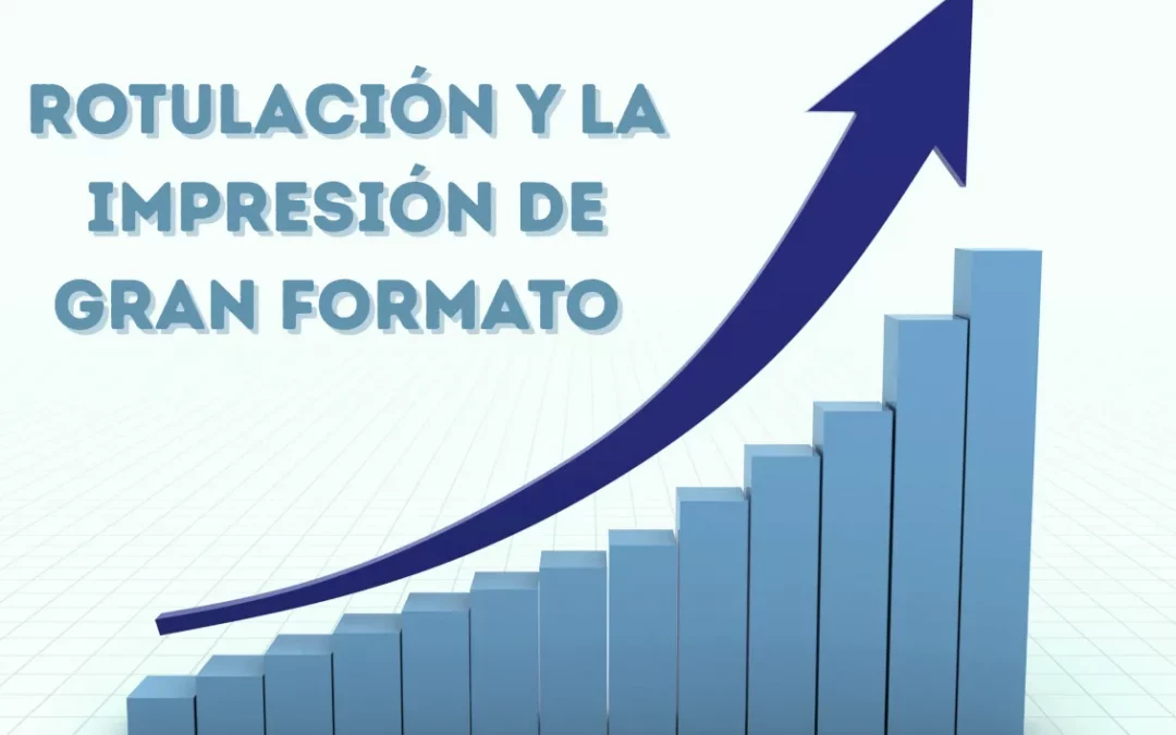 El mercado de la rotulación y la impresión de gran formato mantiene su crecimiento